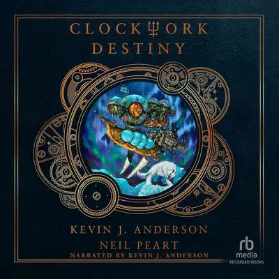 Clockwork Destiny Audibook, by Kevin J. Anderson