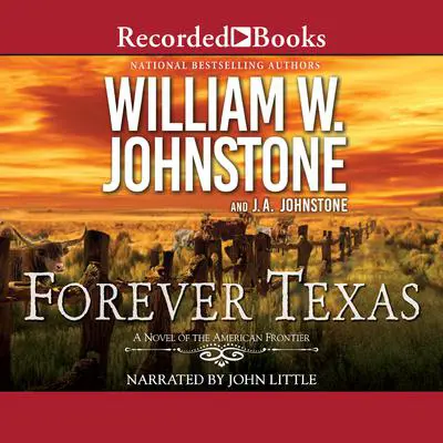 Forever Texas: A Novel of the American West Audibook, by William W. Johnstone