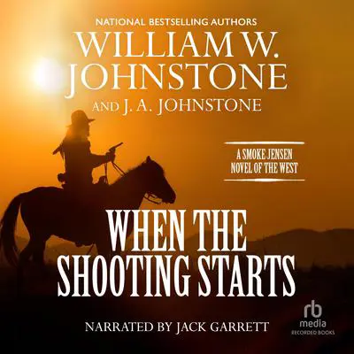 When the Shooting Starts Audibook, by William W. Johnstone