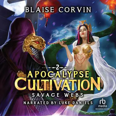 Savage Webs: A LitRPG Cultivation Series Audibook, by Blaise Corvin
