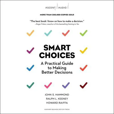 Smart Choices: A Practical Guide to Making Better Decisions Audibook, by Jonathan Hammond