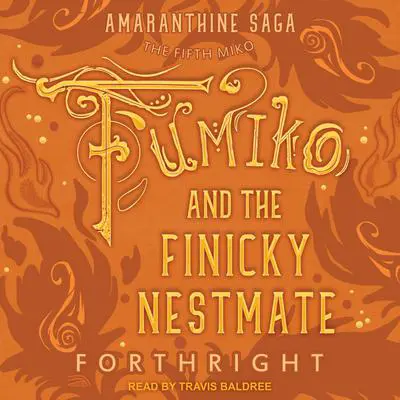 Fumiko and the Finicky Nestmate Audibook, by Forthright 