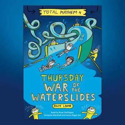 Thursday – War of the Waterslides (Total Mayhem #4) Audibook, by Ralph Lazar