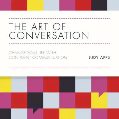 The Art of Conversation: Change Your Life with Confident Communication Audibook, by Judy Apps