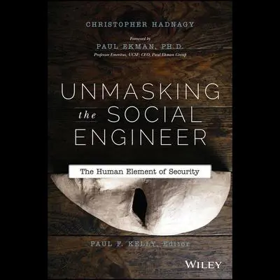 Unmasking the Social Engineer: The Human Element of Security Audibook, by Paul Ekman
