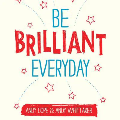 Be Brilliant Every Day Audibook, by Andy Cope