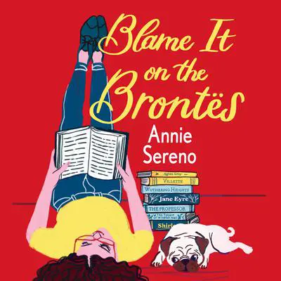 Blame It on the Brontes Audibook, by Annie Sereno