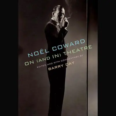 Noël Coward on (and in) Theatre Audibook, by Noel Coward