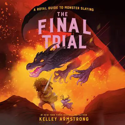 The Final Trial: Royal Guide to Monster Slaying, Book 4 Audibook, by Kelley Armstrong