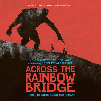 Across the Rainbow Bridge: Stories of Norse Gods and Humans Audibook, by Kevin Crossley-Holland