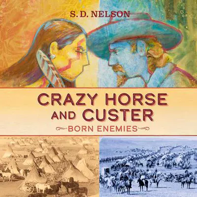 Crazy Horse and Custer: Born Enemies Audibook, by S. D. Nelson
