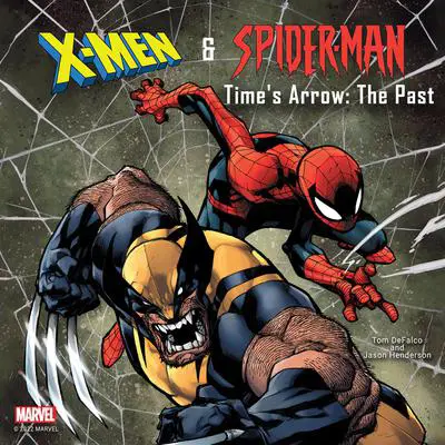 X-Men and Spider-Man: Time's Arrow: The Past Audibook, by Marvel 