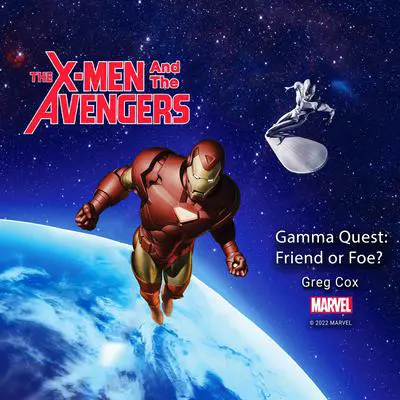 The X-Men and the Avengers: Gamma Quest: Friend or Foe? Audibook, by Greg Cox