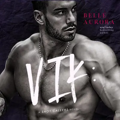 Vik: A Shot Callers Novel Audibook, by Belle Aurora