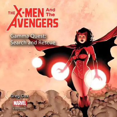 The X-Men and the Avengers: Gamma Quest: Search and Rescue Audibook, by Greg Cox