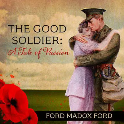 The Good Soldier: A Tale of Passion Audibook, by Ford Madox Ford