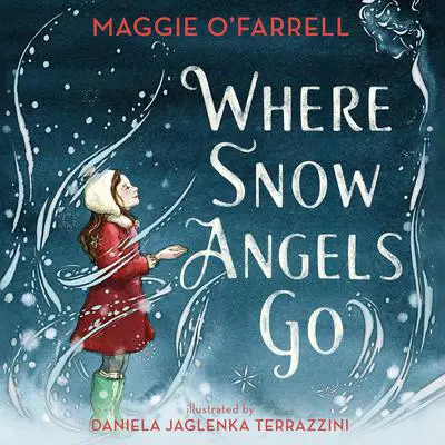 Where Snow Angels Go Audibook, by Maggie O’Farrell