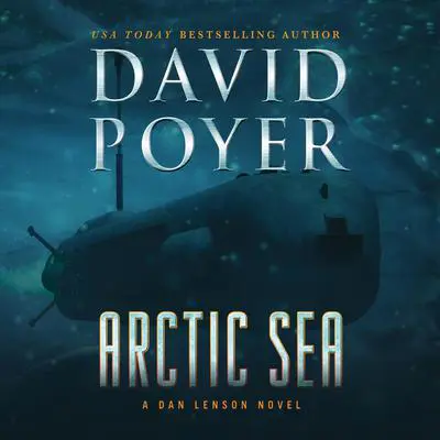 Arctic Sea: A Dan Lenson Novel Audibook, by David Poyer