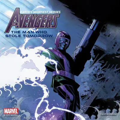 The Avengers: The Man Who Stole Tomorrow Audibook, by Marvel 