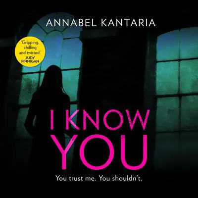 I Know You: A Novel of Suspense Audibook, by Annabel Kantaria