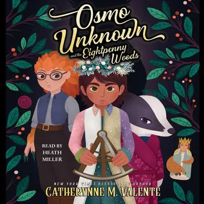 Osmo Unknown and the Eightpenny Woods Audibook, by Catherynne M. Valente
