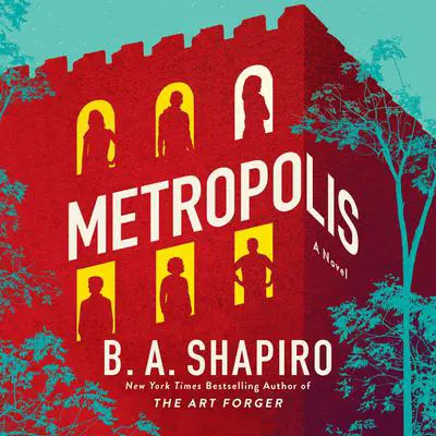 Metropolis: A Novel Audibook, by B. A. Shapiro