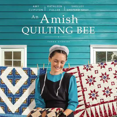 An Amish Quilting Bee: Three Stories Audibook, by Amy Clipston