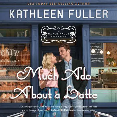 Much Ado About a Latte Audibook, by Kathleen Fuller