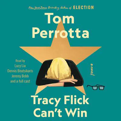 Tracy Flick Can't Win Audibook, by Tom Perrotta