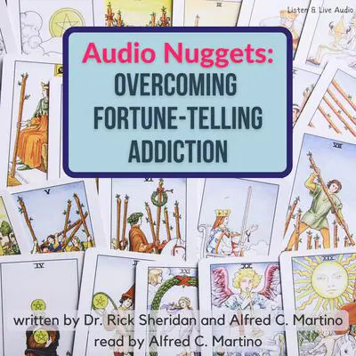 Audio Nuggets: Overcoming Fortune-Telling Addiction Audibook, by Alfred C. Martino