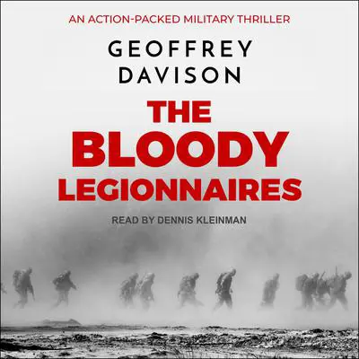 The Bloody Legionnaires: An Action-Packed Military Thriller Audibook, by Geoffrey Davison