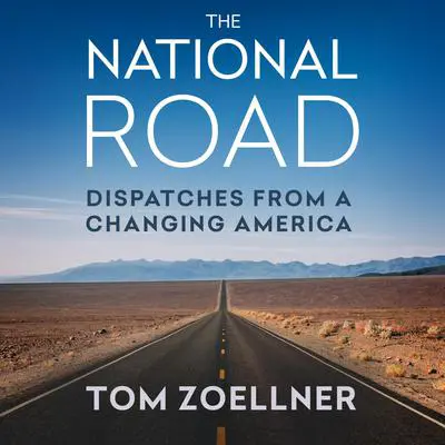 The National Road: Dispatches from a Changing America Audibook, by Tom Zoellner