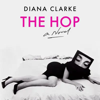 The Hop: A Novel Audibook, by Diana Clarke