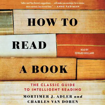 How to Read a Book: The Classic Guide to Intelligent Reading Audibook, by Mortimer J. Adler