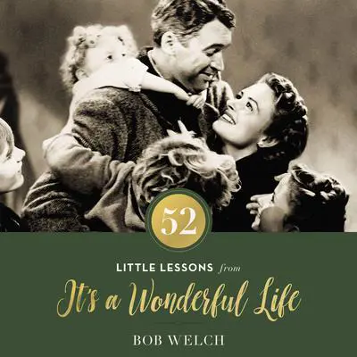 52 Little Lessons from It's a Wonderful Life Audibook, by Bob Welch