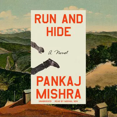 Run and Hide: A Novel Audibook, by Pankaj Mishra