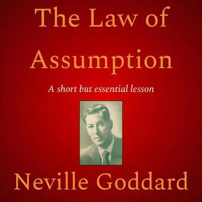 The Law of Assumption Audibook, by Neville Goddard