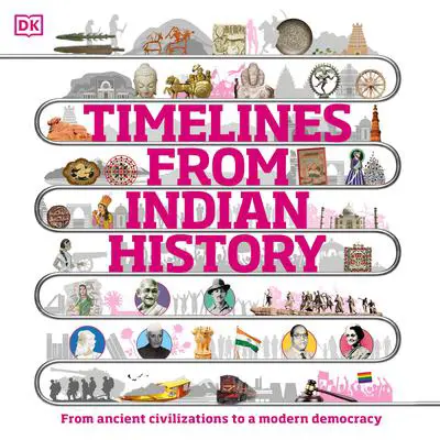 Timelines from Indian History: The chronicle of a republic Audibook, by DK  Books