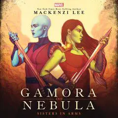 Gamora and Nebula: Sisters in Arms Audibook, by Mackenzi Lee