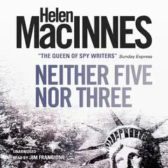Neither Five Nor Three Audibook, by Helen MacInnes