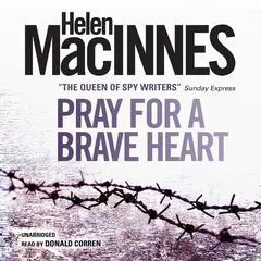 Pray for a Brave Heart Audibook, by Helen MacInnes