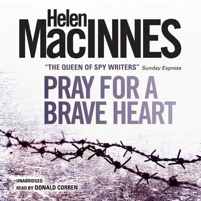 Pray for a Brave Heart Audibook, by Helen MacInnes