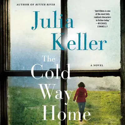 The Cold Way Home: A Novel Audibook, by Julia Keller