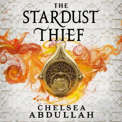 The Stardust Thief Audibook, by Chelsea Abdullah