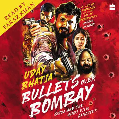Bullets Over Bombay: Satya and the Hindi Film Gangster Audibook, by Uday Bhatia