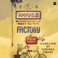 The House Next to the Factory Audibook, by Sonal Kohli