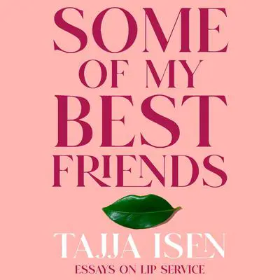 Some of My Best Friends: And other white lies I've been told Audibook, by Tajja Isen