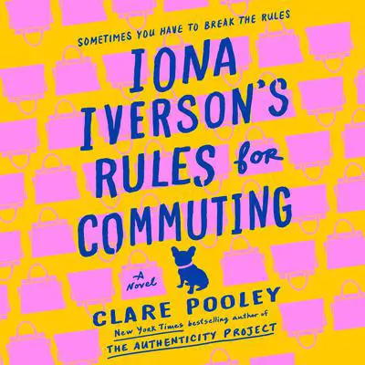 Iona Iverson's Rules for Commuting: A Novel Audibook, by Clare Pooley