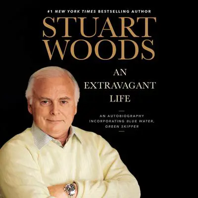 An Extravagant Life: An Autobiography Incorporating Blue Water, Green Skipper Audibook, by Stuart Woods