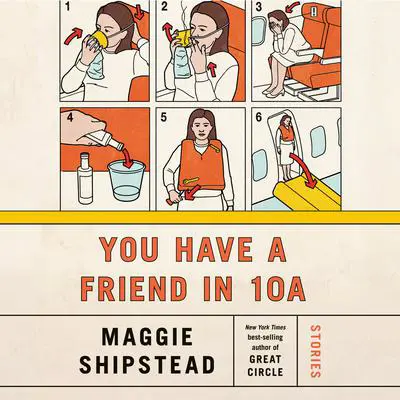 You Have a Friend in 10A: Stories Audibook, by Maggie Shipstead